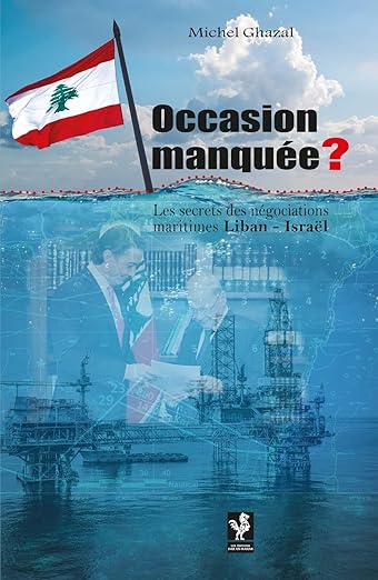 Couverture du livre "Occasion manquée - Les secrets des négociations maritimes Liban Israël" par Michel Ghazal, livre du Centre Européen de la Négociation CENEGO